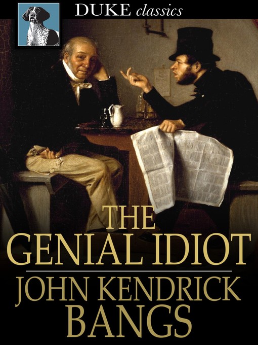 Title details for The Genial Idiot by John Kendrick Bangs - Available